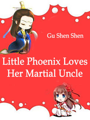 Little Phoenix Loves Her Martial Uncle